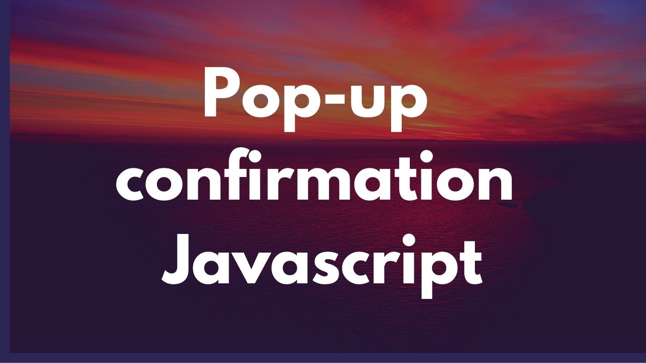 CrΓ©er une pop-up de confirmation JS